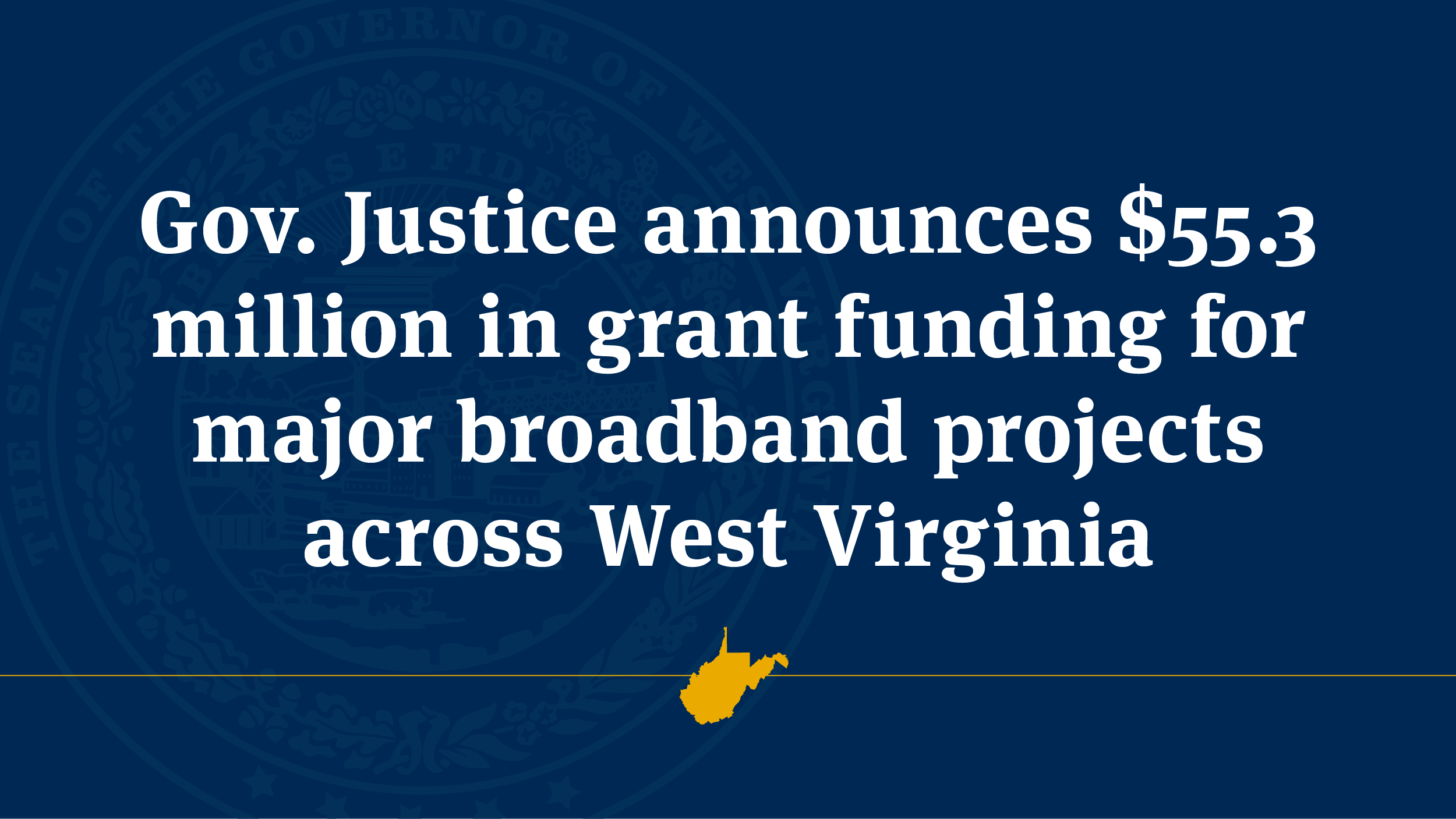 Gov. Justice announces $55.3 million in grant funding for major broadband projects across West Virginia