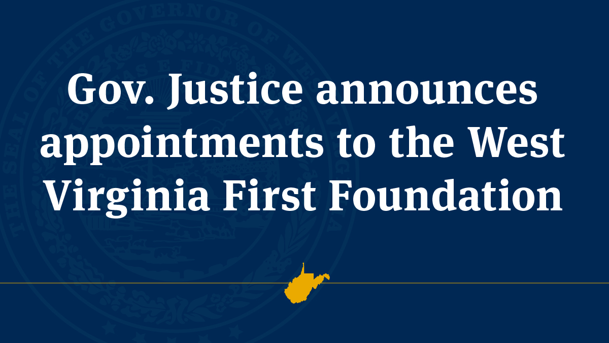 Gov. Justice announces appointments to the West Virginia First Foundation