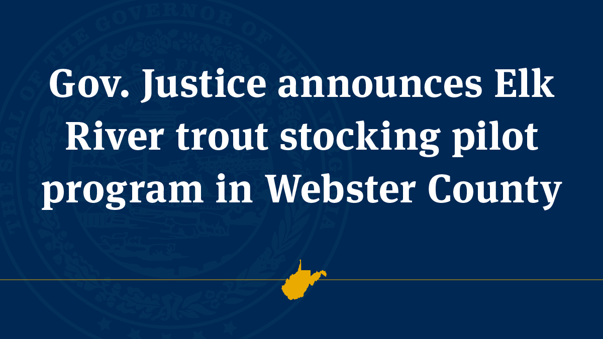 Governor Justice announces a pilot program to stock trout in the Elk River in Webster County