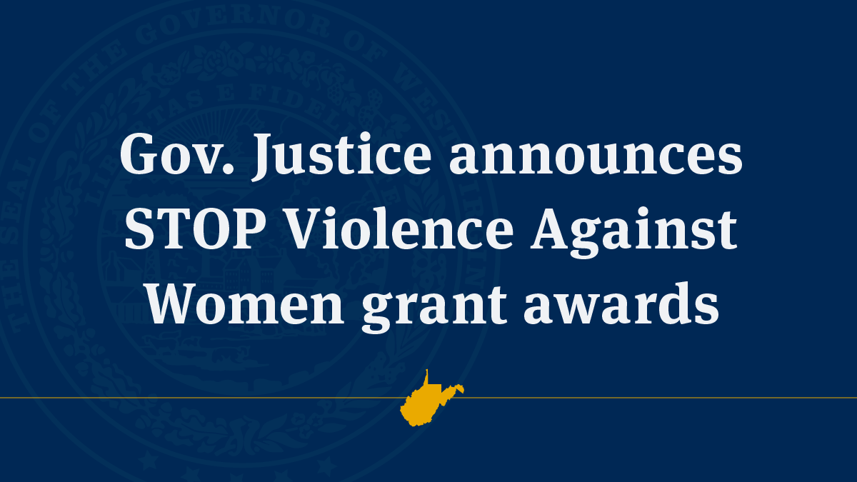 Governor Justice announces grants for STOP Violence Against Women