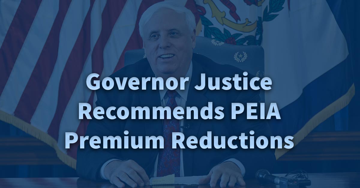 Gov. Justice Proposes Additional PEIA Premium Reductions For State ...