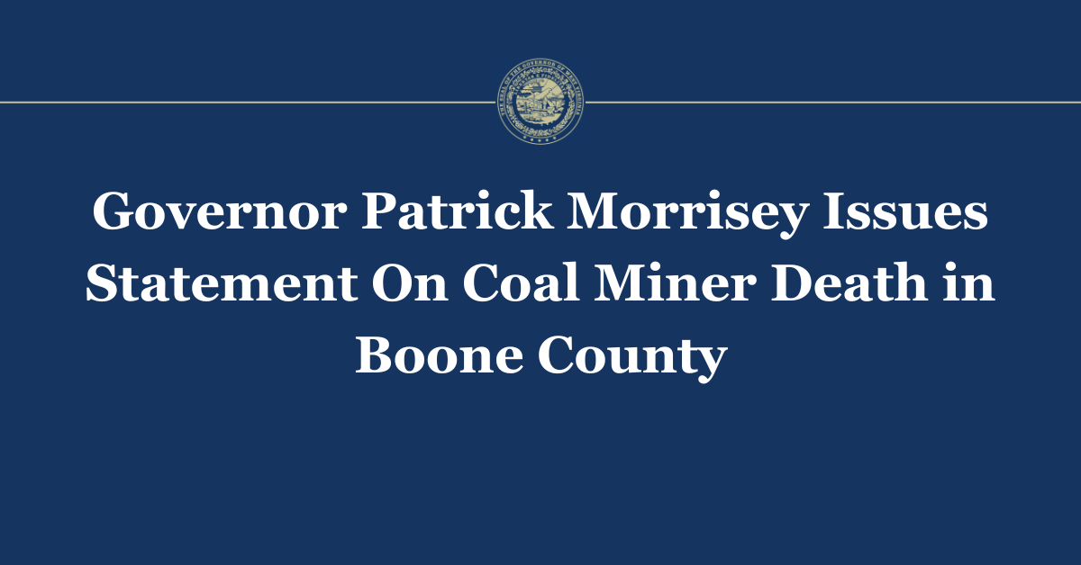 Governor Patrick Morrisey Issues Statement On Coal Miner Death in Boone County